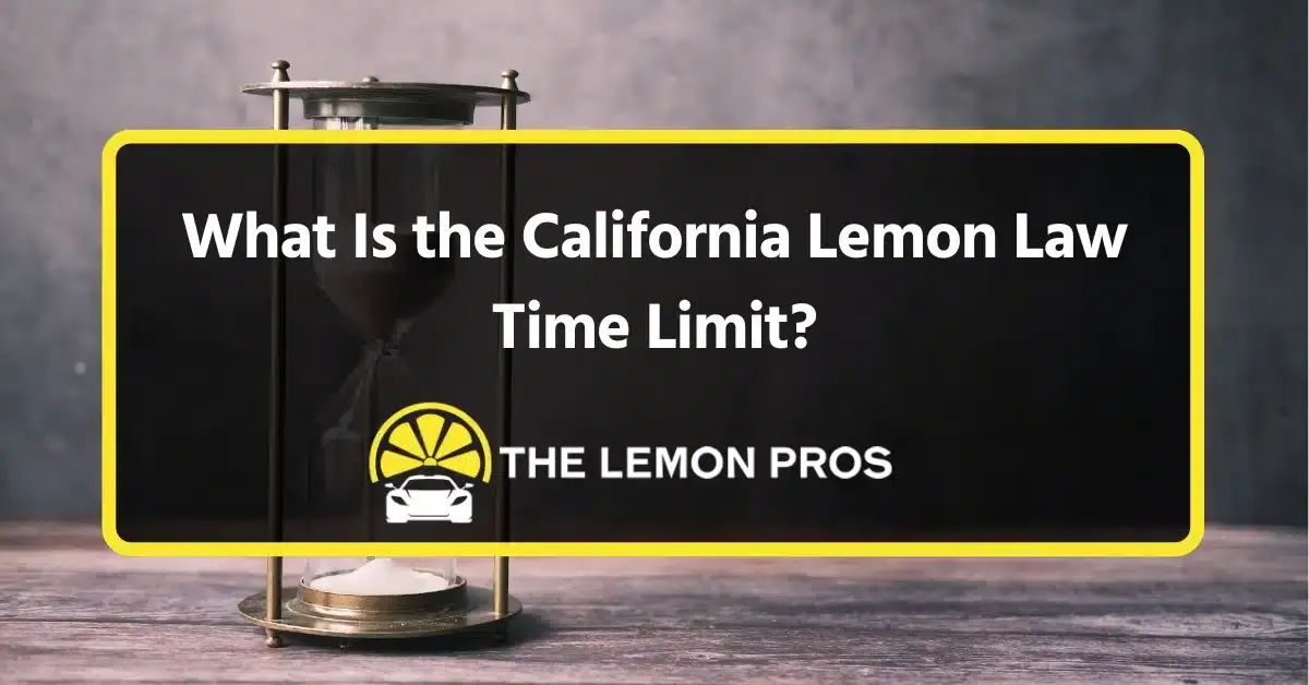 What Is the California Lemon Law Time Limit?